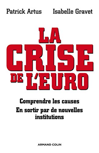 Télécharger La crise de l'euro: Comprendre les causes - En sortir par de nouvelles institutions Livre PDF Gratuit