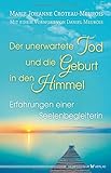 Der unerwartete Tod und die Geburt in den Himmel: Erfahrungen einer Seelenbegleiterin by Marie Johanne Croteau-Meurois