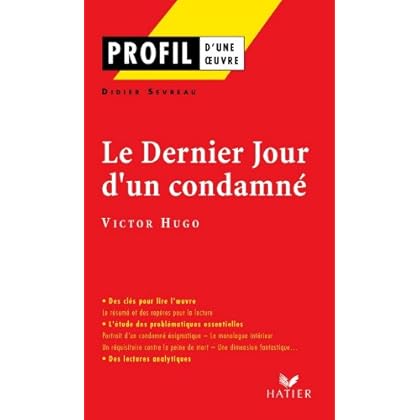 Profil - Hugo (Victor) : Le Dernier jour d'un condamné : Analyse littéraire de l'oeuvre (Profil d'une Oeuvre)