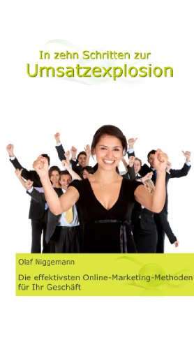 Download 10 Schritte zur Umsatzexplosion - die effektivsten online Marketing Methoden für Ihr Geschäft Download 10 Schritte zur Umsatzexplosion - die effektivsten online Marketing Methoden für Ihr Geschäft