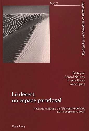 De Desert, Un Espace Paradoxal: Actes Du Colloque De L'universite De Metz 12-15 Septembre 2001 gratuit De Desert, Un Espace Paradoxal: Actes Du Colloque De L'universite De Metz 12-15 Septembre 2001 gratuit
