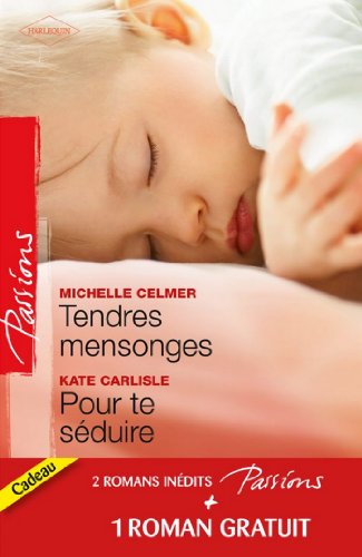 Tendres mensonges - Pour te séduire - Célibataire à la carte (Passions)