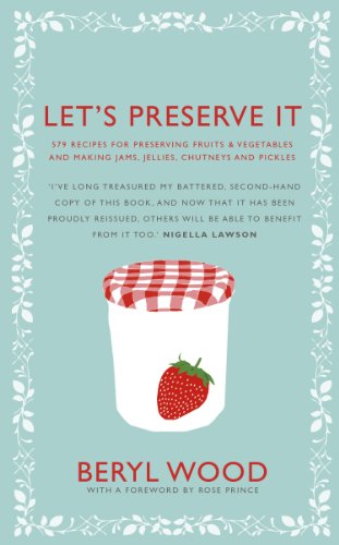 Let's Preserve It: 579 recipes for preserving fruits and vegetables and making jams, jellies, chutneys, pickles and fruit butters and cheeses (Square Peg Cookery Classics) (English Edition) livre