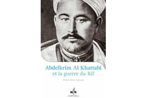 Abdelkrim Al Khattabi (1882-1963) et la Guerre du Rif