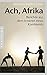 Cover zum Buch Ach, Afrika: Berichte aus dem Inneren...