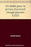 Un bébé pour le prince charmant (rouge passion 1132)