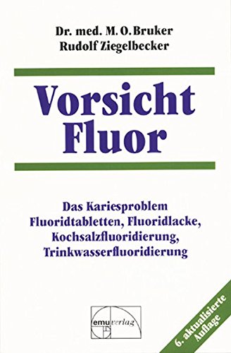 Download Vorsicht Fluor: Das Kariesproblem, Fluoridtabletten, Fluoridlacke, Kochsalzfluoridierung, Trinkwasserfluoridierung Download Vorsicht Fluor: Das Kariesproblem, Fluoridtabletten, Fluoridlacke, Kochsalzfluoridierung, Trinkwasserfluoridierung