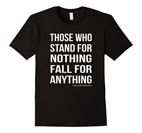 Alexander Hamilton Stand For Nothing Quote T Shirt Male Small