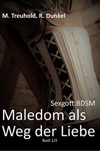 Sexgott: BDSM. Maledom als Weg der Liebe: Buch 1/3