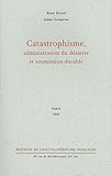 Catastrophisme, administration du désastre et soumission durable