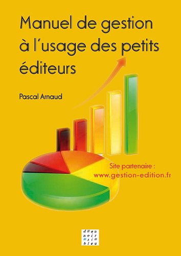 Télécharger Manuel de gestion à l'usage des petits éditeurs Francais PDF