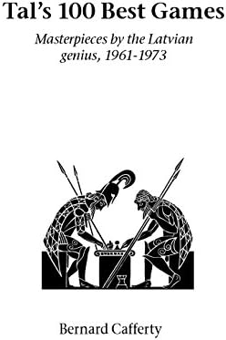 Tal's Hundred Best Games: Masterpieces by the Latvian Genius, 1961-1973 (Hardinge Simpole chess classics)