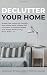 Produktbild Declutter Your Home: Stress Free Habits to Simplify Your Home With Simple Self Discipline to Reduce Waste and Stress While Living More With Less