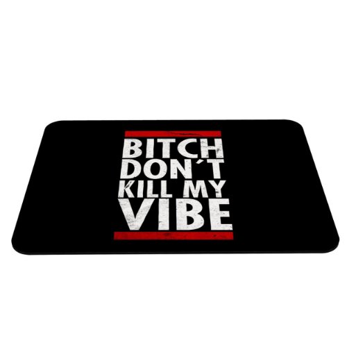 Preisvergleich Produktbild Stylotex Mauspad Bitch dont kill my Vibe - mit textiler Oberfläche