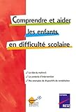 Comprendre et aider les enfants en difficulté scolaire