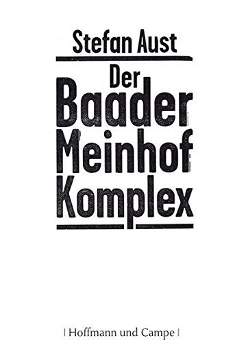 Der Baader-Meinhof-Komplex Das Standardwerk Vollständig aktualisiert - Erstmals mit Fotos - Alle Fakten - Alle Details