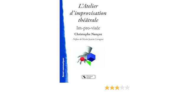 Amazon Fr L Atelier D Improvisation Theatrale Im Pro Visee Nancoz Christophe Liengme Marie Jeanne Livres Amazon Fr L Atelier D Improvisation Theatrale Im Pro Visee Nancoz Christophe Liengme Marie Jeanne Livres