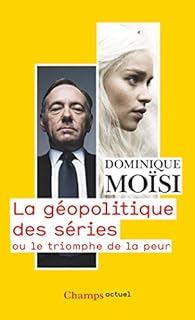 jaquette livre La géopolitique des séries : Ou le triomphe de la peur