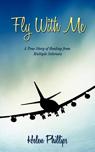 Fly With Me: A True Story of Healing from Multiple Sclerosis