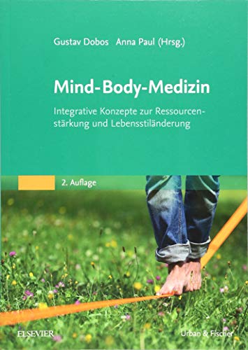 Preisvergleich Produktbild Mind-Body-Medizin: Integrative Konzepte zur Ressourcenstärkung und Lebensstilveränderung