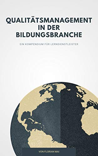 Qualitätsmanagement in der Bildungsbranche: Ein Kompendium für Lerndienstleister