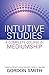 Intuitive Studies: A Complete Course in Mediumship by 