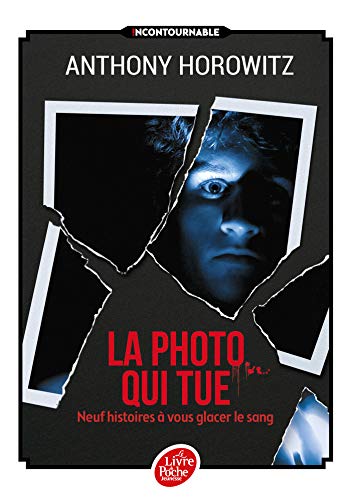 La photo qui tueNeuf histoires à vous glacer le sang (Livre de Poche Jeunesse)