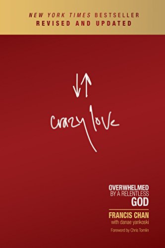 Crazy Love: Overwhelmed by a Relentless God (English Edition) Crazy Love: Overwhelmed by a Relentless God (English Edition)