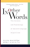 In Other Words: The Science And Psychology Of Second-language Acquisition by 