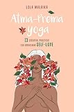 Atma-Prema Yoga: 13 Essential Practices for Awakening Self-Love (English Edition) by 