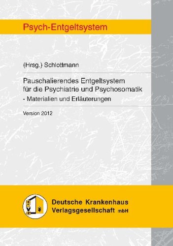 Pauschalierendes Entgeltsystem für die Psychiatrie und Psychosomatik: Materialien und Erläuterungen