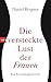 Die versteckte Lust der Frauen: Ein Forschungsbericht by Daniel Bergner, Henriette Zeltner