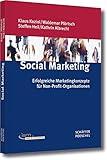 Social Marketing: Erfolgreiche Marketingkonzepte für Non-Profit-Organisationen by