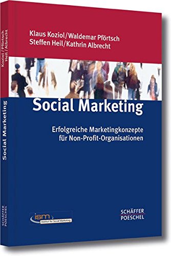 Social Marketing: Erfolgreiche Marketingkonzepte für Non-Profit-Organisationen