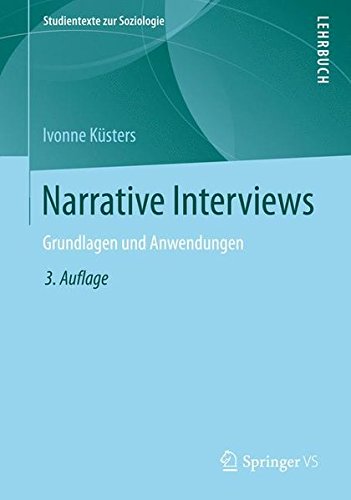 Narrative Interviews: Grundlagen und Anwendungen (Studientexte zur Soziologie)