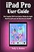 Price comparison product image iPad Pro User Guide: The Complete 2019 User Guide to Master the Apple iPad Pro and Learn All About the new iPadOS