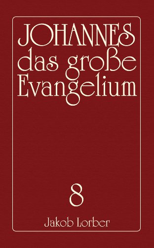 Download Das große Evangelium Johannes - Band 8 Download Das große Evangelium Johannes - Band 8