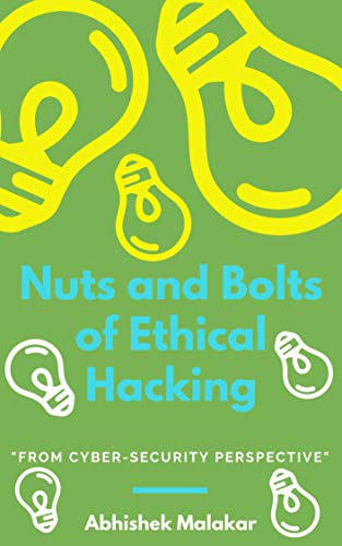 Nuts And Bolts Of Ethical Hacking Basics Of Cyber Security Ebook