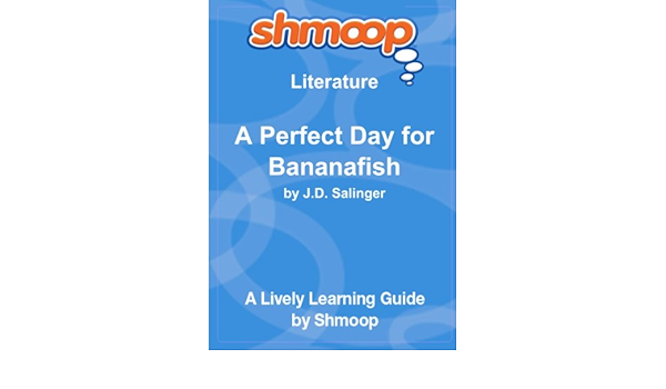 A Perfect Day For Bananafish Shmoop Literature Guide University Shmoop D Amazon De Bucher