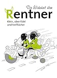 Die Wahrheit über Rentner - Klein, aber fidel und treffsicher: MInibuch im Schuber by
