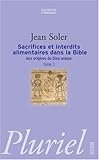 Image de Aux origines du Dieu unique : Tome 3, Sacrifices et interdits alimentaires dans la Bible