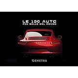 Le 100 auto più belle del mondo. Con 100 schede