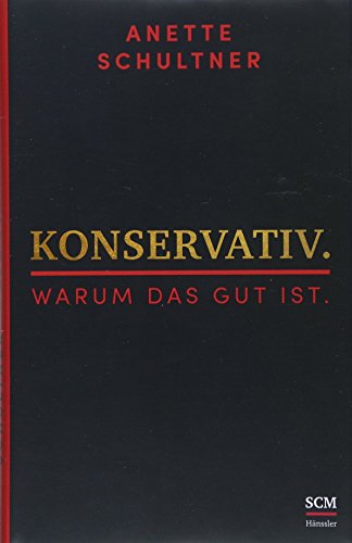 Konservativ. Warum das gut ist.