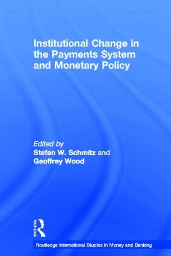 Institutional Change in the Payments System and Monetary Policy (Routledge International Studies in Money and Banking) by Stefan W. Schmitz (2006-06-13)