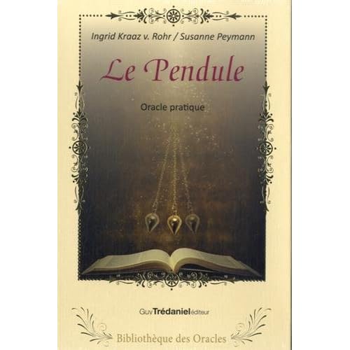 Le pendule : Avec 1 pendule en laiton, un livre et un répertoire de planches-cadrans Le pendule : Avec 1 pendule en laiton, un livre et un répertoire de planches-cadrans
