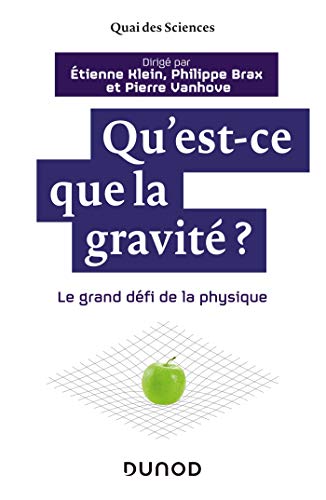 Télécharger Qu'est-ce que la gravité ? - Le grand défi de la physique: Le grand défi de la physique PDF Ebook En Ligne