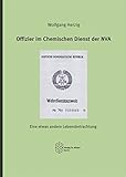 Offizier im Chemischen Dienst der NVA: Eine etwas andere Lebensbetrachtung by