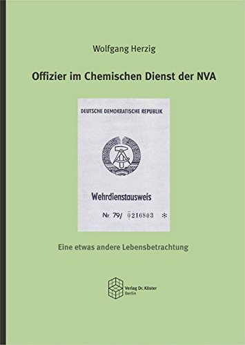 Offizier im Chemischen Dienst der NVA: Eine etwas andere Lebensbetrachtung