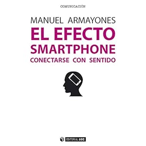 El efecto smartphone. Conectarse con sentido (Manuales)