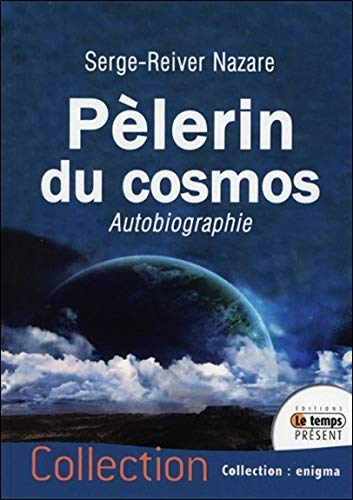 Pèlerin du cosmos - Autobiographie Pèlerin du cosmos - Autobiographie